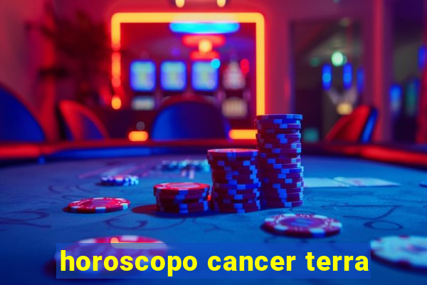 horoscopo cancer terra